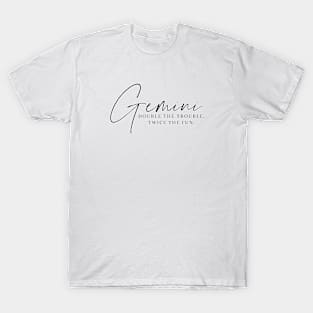 Gemini - Double The Trouble, Twice The Fun T-Shirt